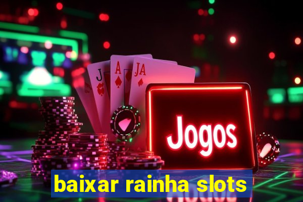 baixar rainha slots